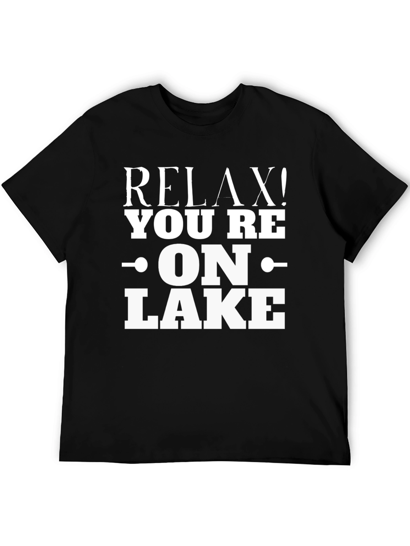 Relax! Youre On Lake - Graphic T-Shirt