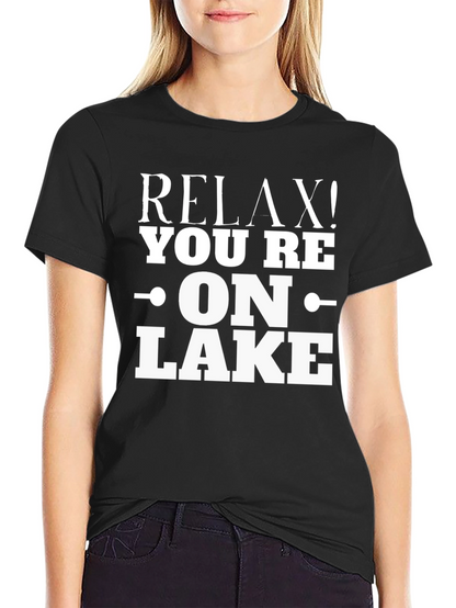 Relax! Youre On Lake - Graphic T-Shirt