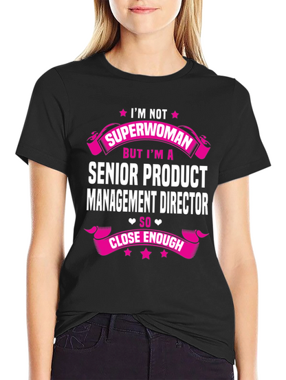 Senior Product Manager Tee: Im Not Superwoman