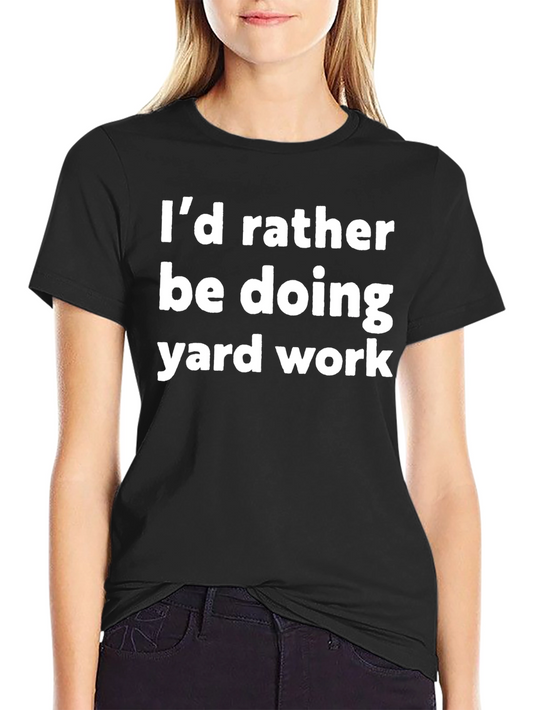 Yard Work T-Shirt - Humorous & Comfortable