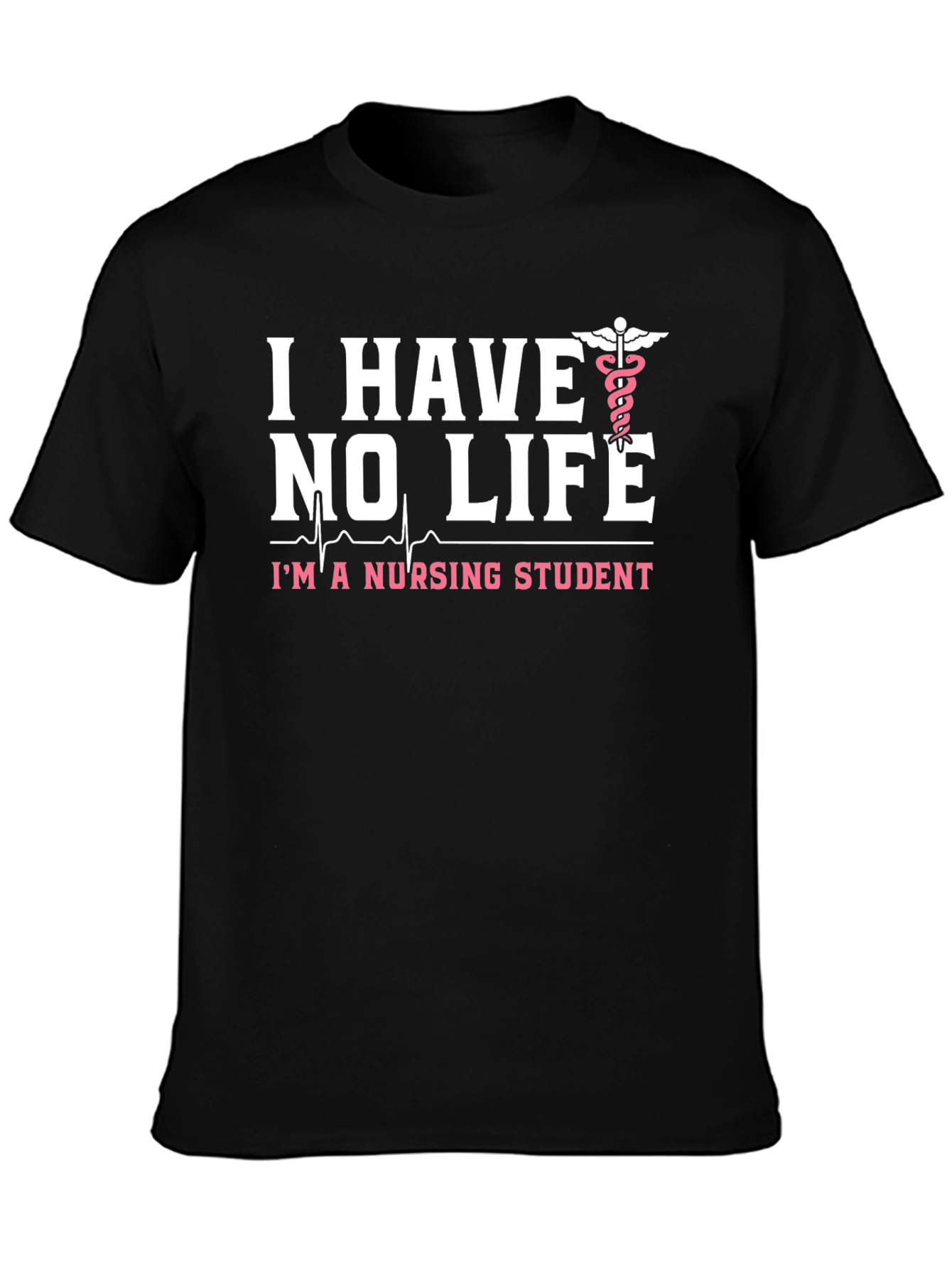 I Have No Life Nursing Student Black T-Shirt