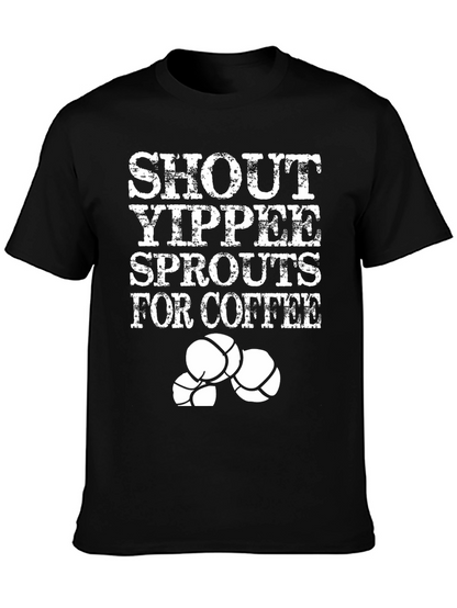 Shout Yippee Sprouts For Coffee T-Shirt