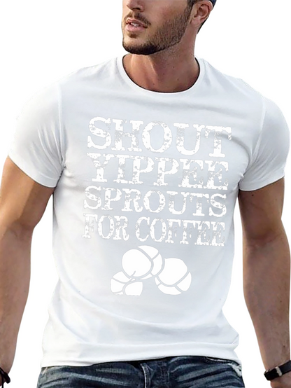 Shout Yippee Sprouts For Coffee T-Shirt