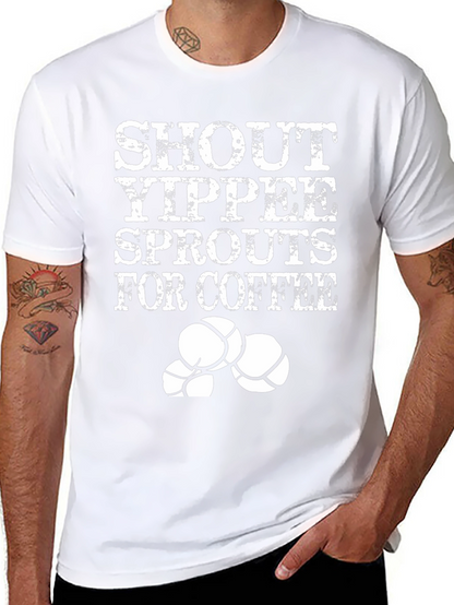 Shout Yippee Sprouts For Coffee T-Shirt