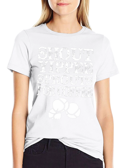Shout Yippee Sprouts For Coffee T-Shirt