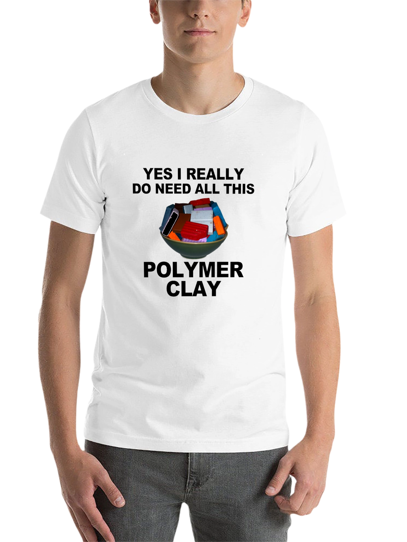 Polymer Clay T-Shirt: I Need All This Clay!